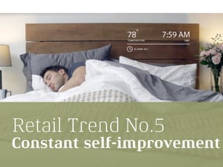 Retail Trend No.5
Constant self-improvement
 