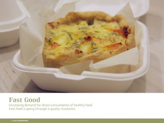 10 RETAIL TRENDS FOR 2016
Fast Good
Increasing demand for direct consumption of healthy food.
Fast food is going through a quality revolution.
© 2016 CROSSMARKS
 