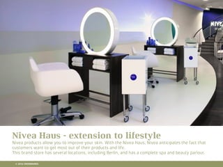 10 RETAIL TRENDS FOR 2016
Nivea Haus - extension to lifestyle
Nivea products allow you to improve your skin. With the Nivea Haus, Nivea anticipates the fact that
customers want to get most out of their products and life.
This brand store has several locations, including Berlin, and has a complete spa and beauty parlour.
© 2016 CROSSMARKS
 