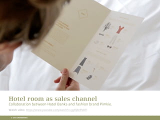 10 RETAIL TRENDS FOR 2016
Hotel room as sales channel
Collaboration between Hotel Banks and fashion brand Pimkie.
Watch video: https://www.youtube.com/watch?v=gyRjRePbRTI
© 2016 CROSSMARKS
 