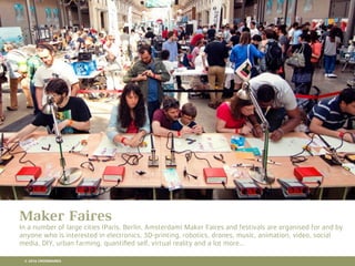 10 RETAIL TRENDS FOR 2016
Maker Faires
In a number of large cities (Paris, Berlin, Amsterdam) Maker Faires and festivals are organised for and by
anyone who is interested in electronics, 3D-printing, robotics, drones, music, animation, video, social
media, DIY, urban farming, quantiﬁed self, virtual reality and a lot more...
© 2016 CROSSMARKS
 