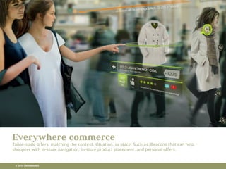 10 RETAIL TRENDS FOR 2016
Everywhere commerce
Tailor-made offers, matching the context, situation, or place. Such as iBeacons that can help
shoppers with in-store navigation, in-store product placement, and personal offers.
© 2016 CROSSMARKS
 