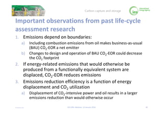 © OECD/IEA 2016
Important observations from past life-cycle
assessment research
1. Emissions depend on boundaries:
a) Incl...
