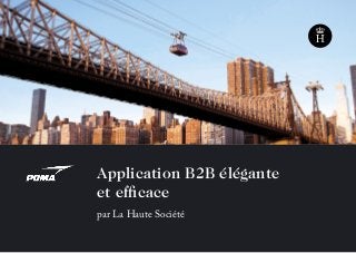Application B2B élégante
et efficace
par La Haute Société
 