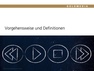 Vorgehensweise und Definitionen
Quelle: Goldmedia Analyse
2Bild: Fotolia_66879845_M_© faithie
 