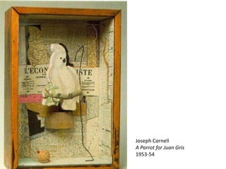Joseph Cornell
A Parrot for Juan Gris
1953-54