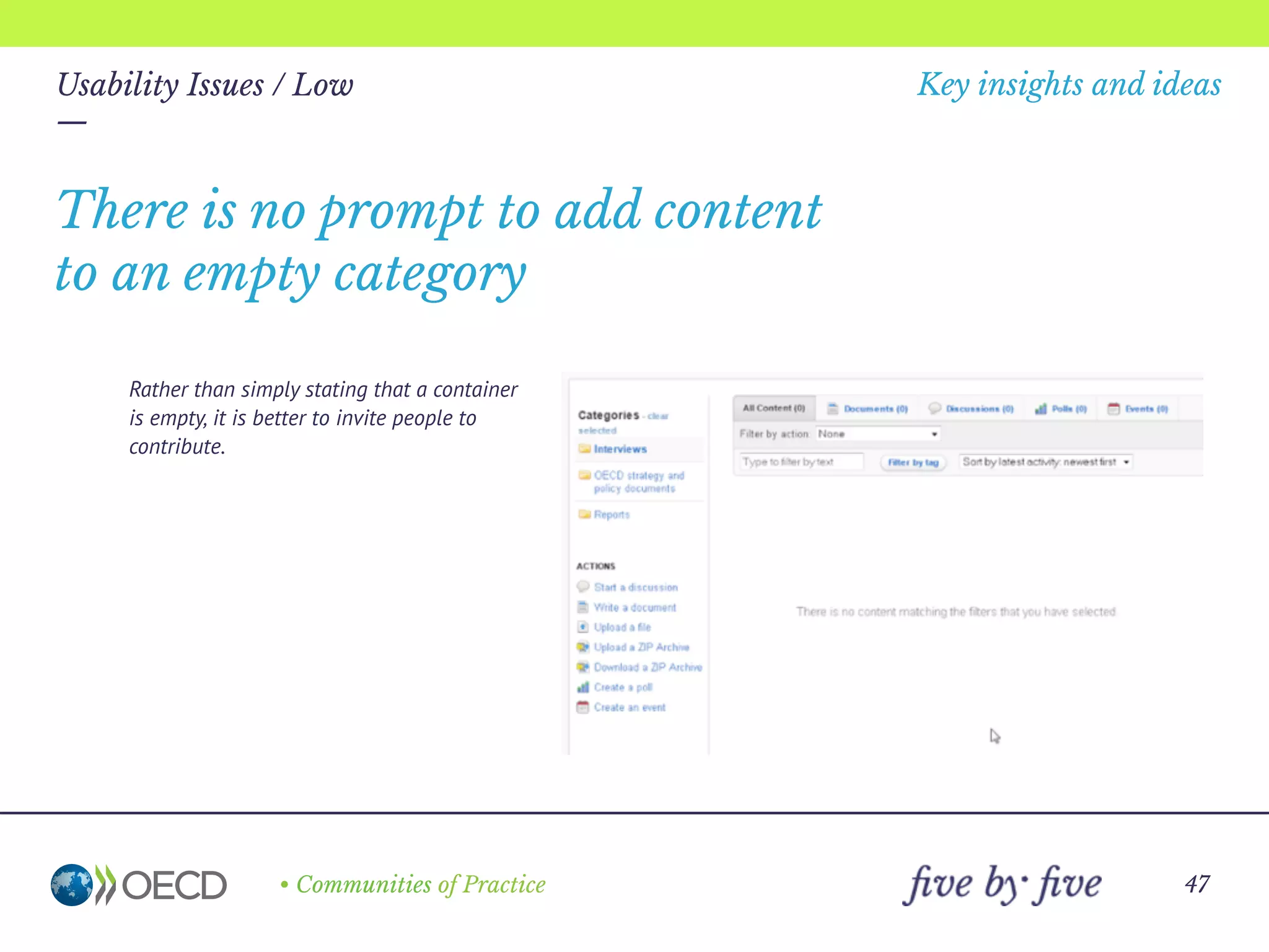—
• Communities of Practice
Key insights and ideas
47
Usability Issues / Low
—
You can ‘friend’ yourself, and no error message
is triggered.
You can friend yourself
 