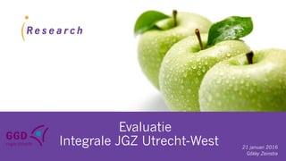 Evaluatie
Integrale JGZ Utrecht-West 21 januari 2016
Gôkky Zeinstra
 