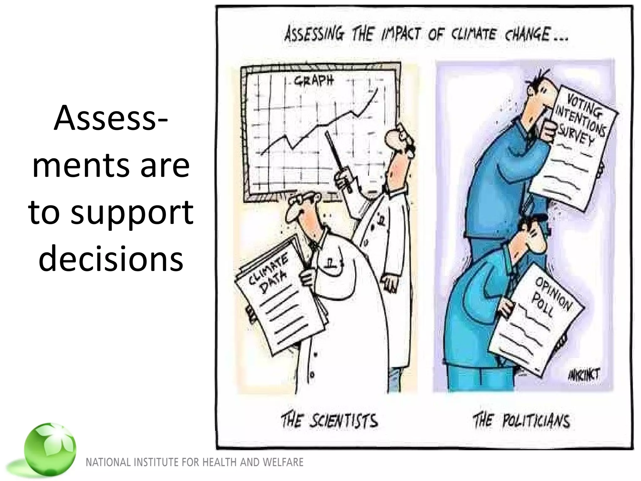 Assess-
ments are
to support
decisions
 