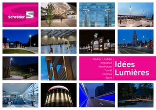 Idées
Lumières
Routier + Urbain
Ambiance
Illumination
Tunnel
Campus
Sport
 
