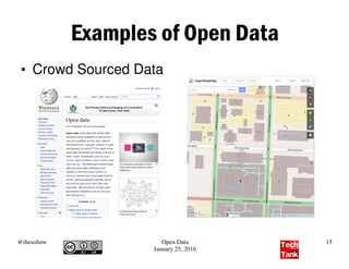 @ihenshaw Open Data
January 25, 2016
15
Examples of Open Data
●
Crowd Sourced Data
 