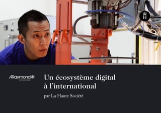 Un écosystème digital
à l’international
par La Haute Société
 