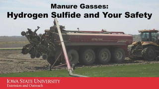 Manure Gasses:
Hydrogen Sulfide and Your Safety
 