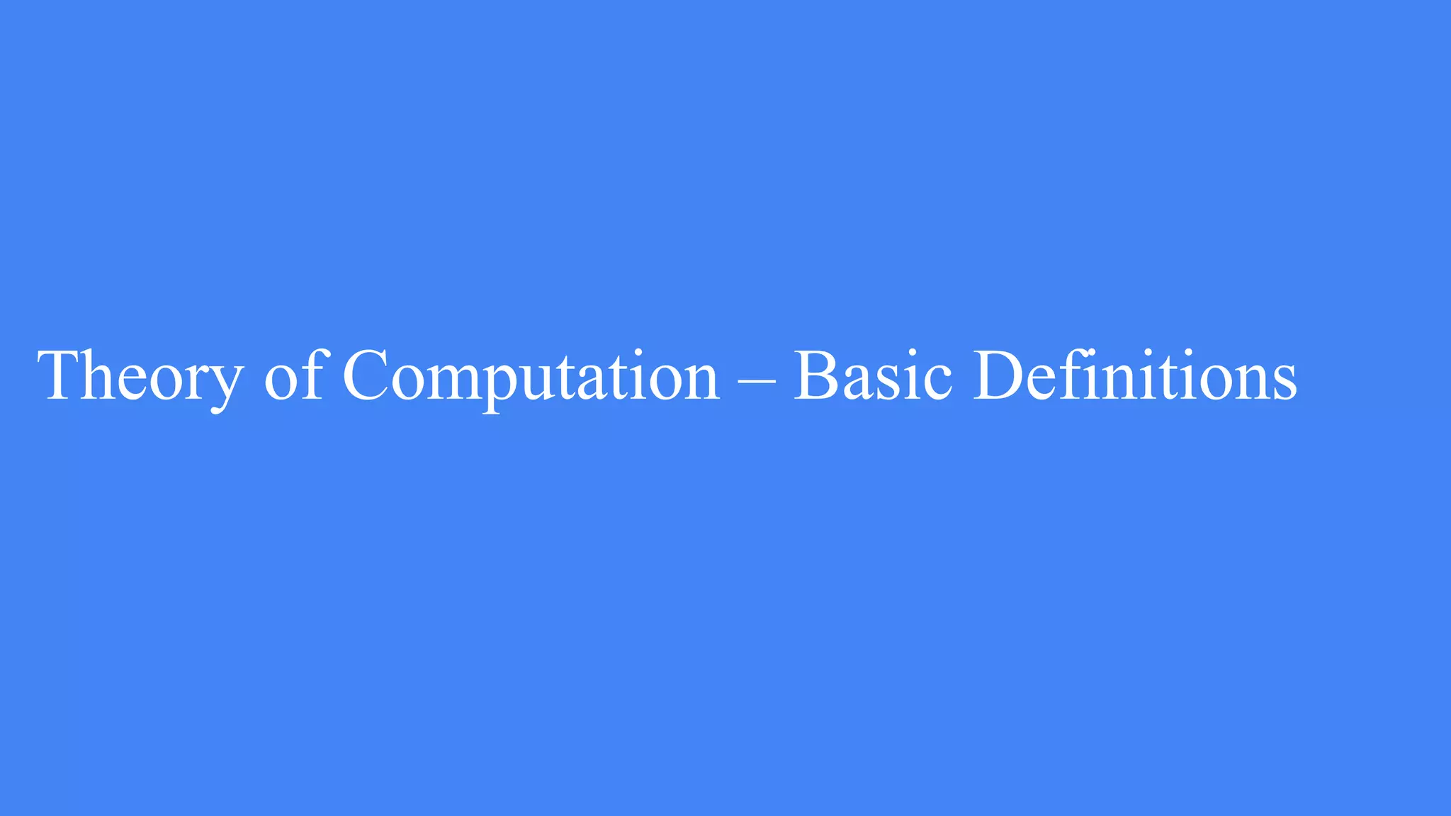Theory of Computation – Basic Definitions
 