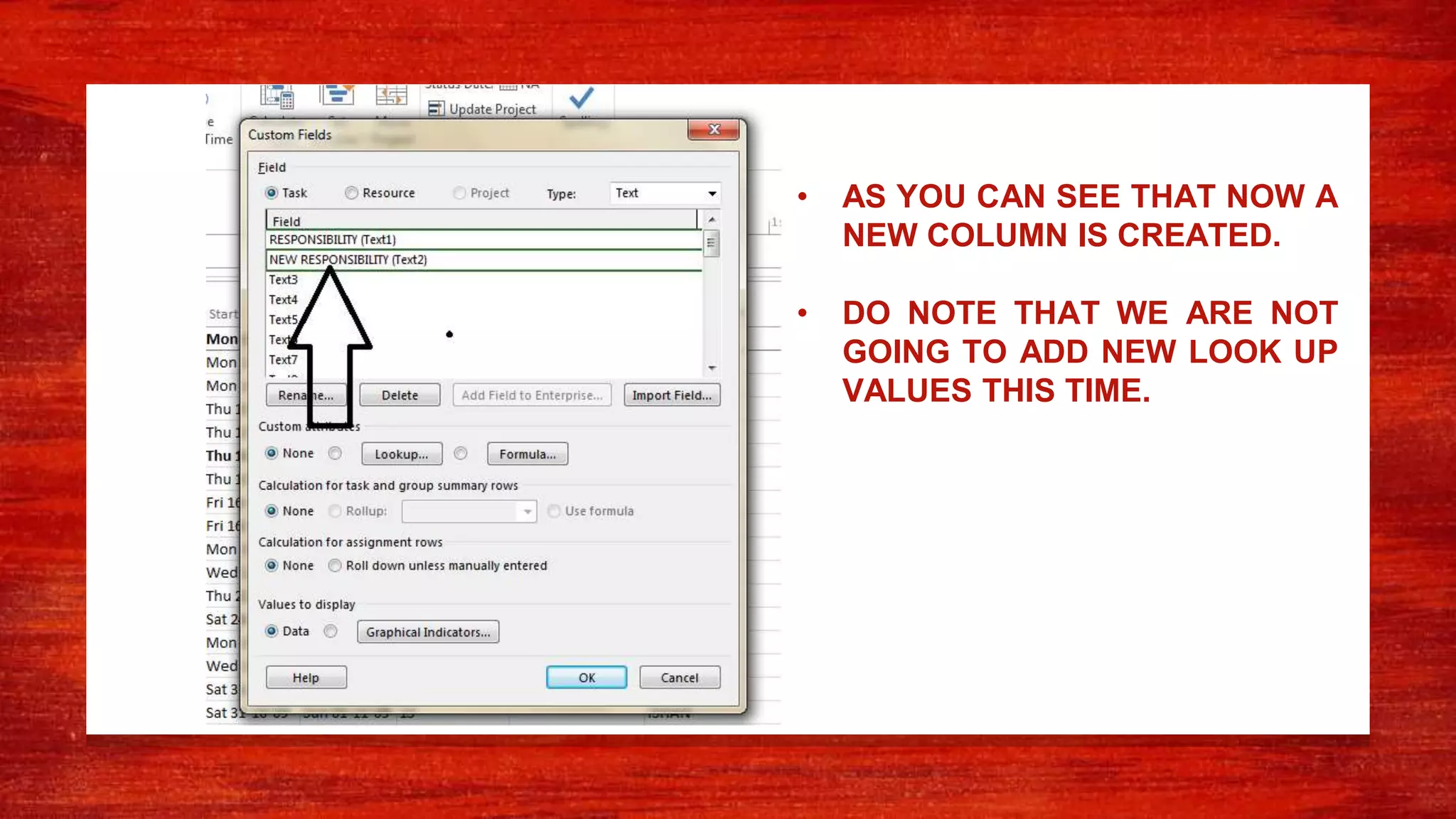 • AS YOU CAN SEE THAT NOW A
NEW COLUMN IS CREATED.
• DO NOTE THAT WE ARE NOT
GOING TO ADD NEW LOOK UP
VALUES THIS TIME.
 