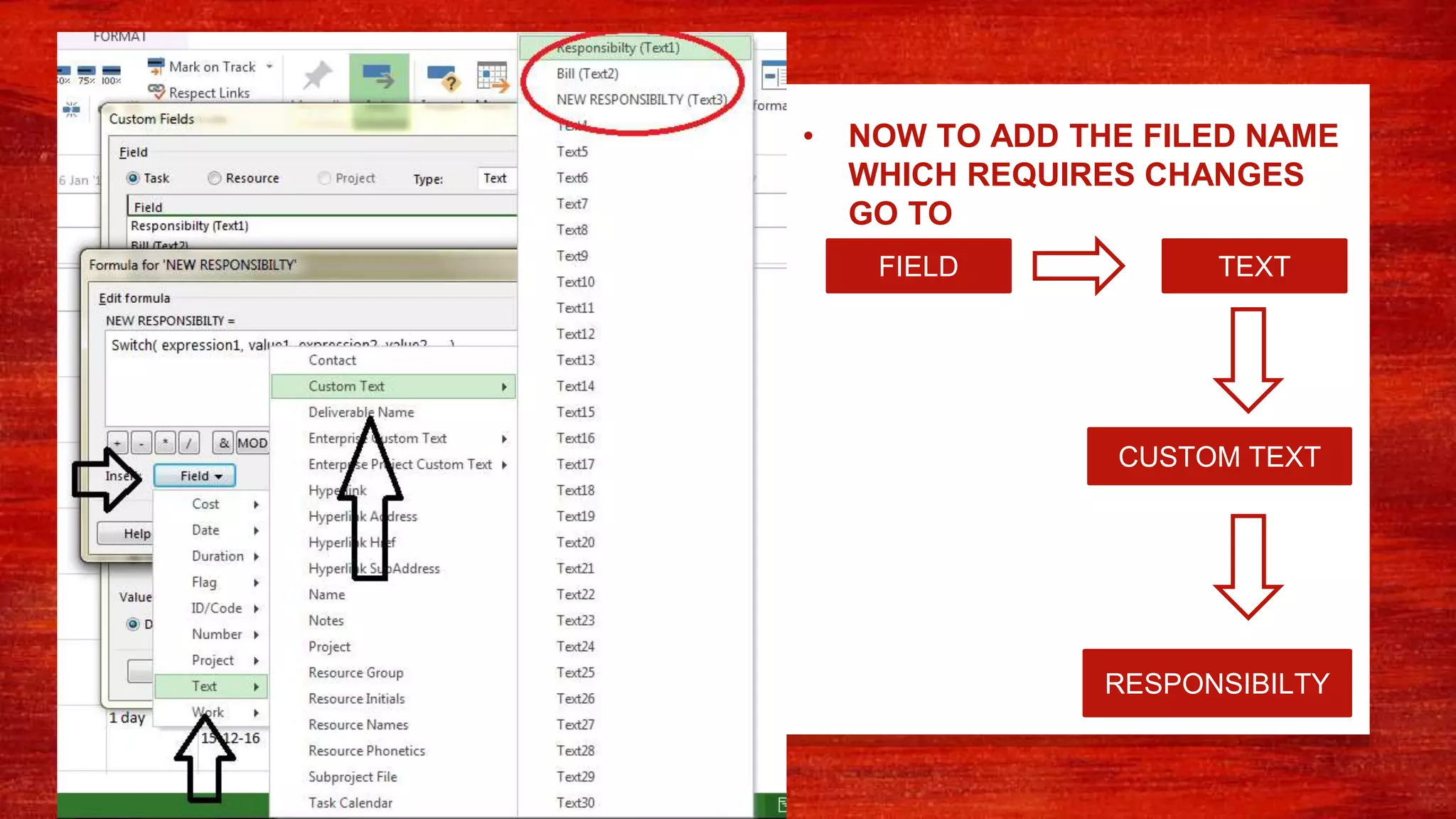 • NOW TO ADD THE FILED NAME
WHICH REQUIRES CHANGES
GO TO
FIELD TEXT
CUSTOM TEXT
RESPONSIBILTY
 