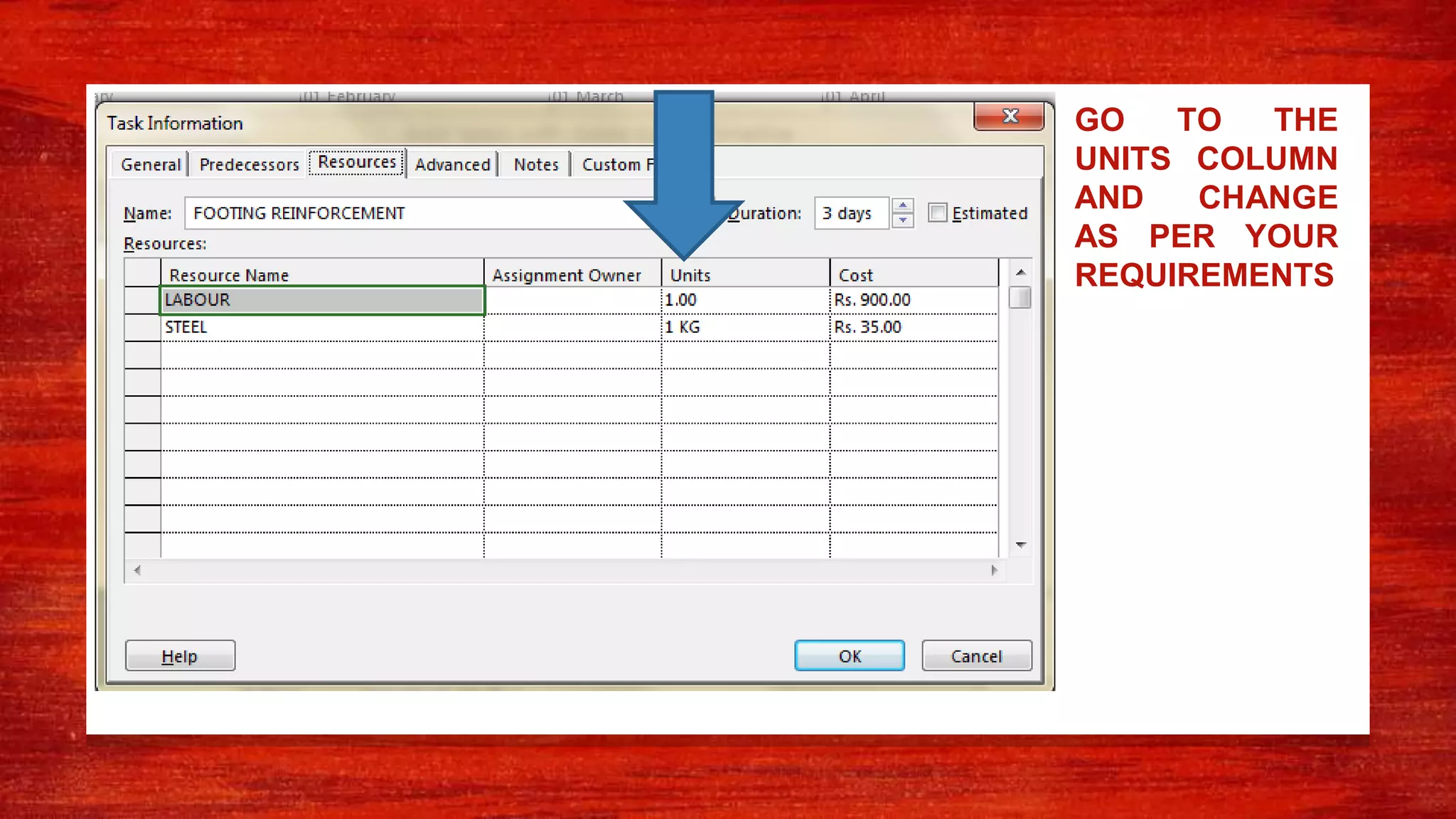 GO TO THE
UNITS COLUMN
AND CHANGE
AS PER YOUR
REQUIREMENTS
 