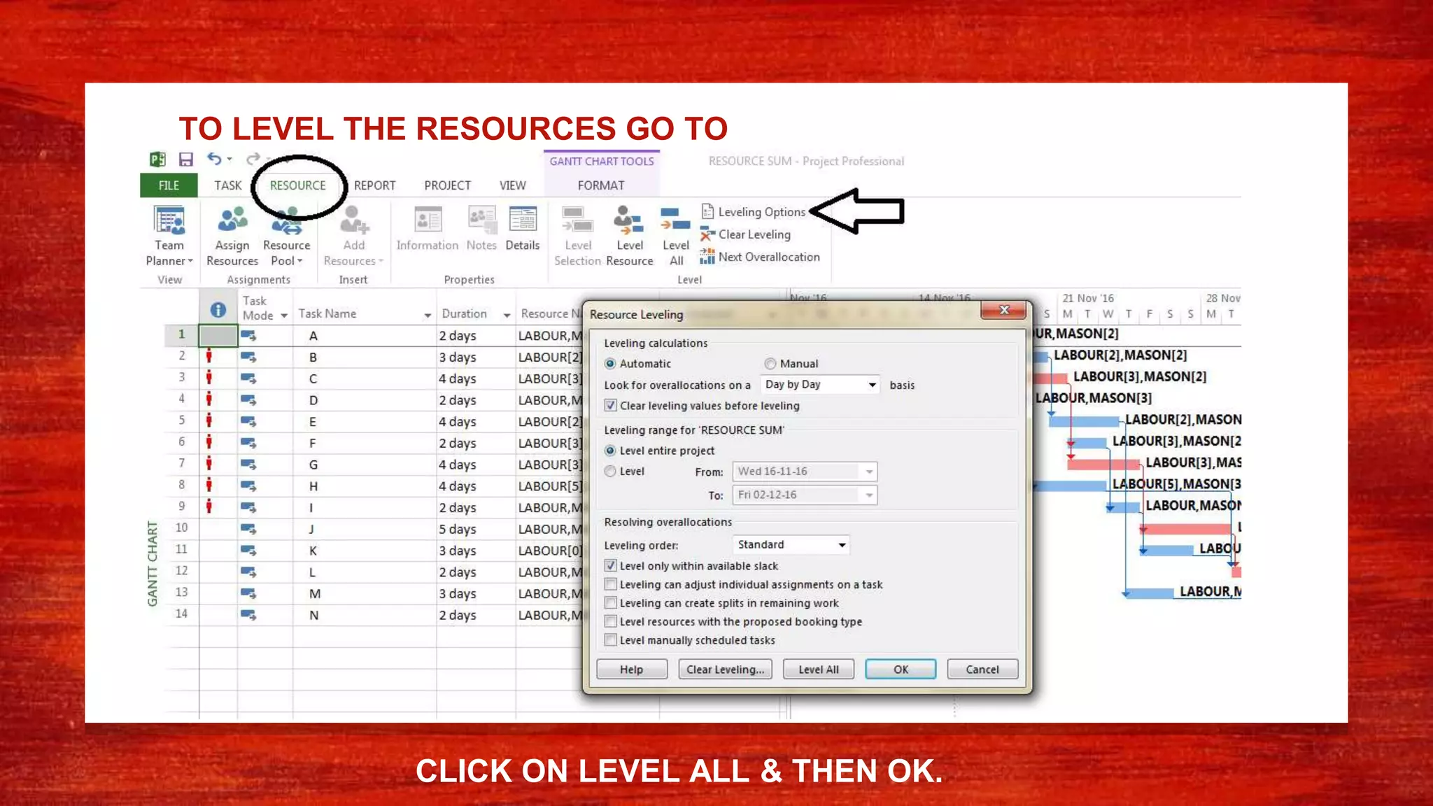 TO LEVEL THE RESOURCES GO TO
CLICK ON LEVEL ALL & THEN OK.
 