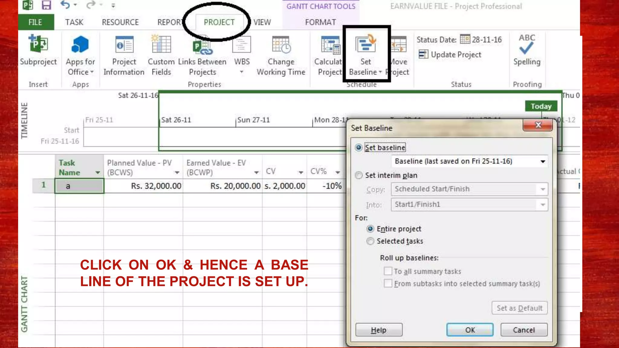 CLICK ON OK & HENCE A BASE
LINE OF THE PROJECT IS SET UP.
 