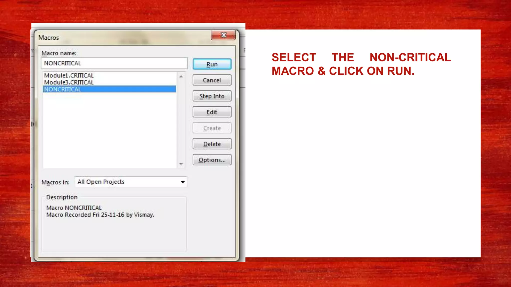SELECT THE NON-CRITICAL
MACRO & CLICK ON RUN.
 