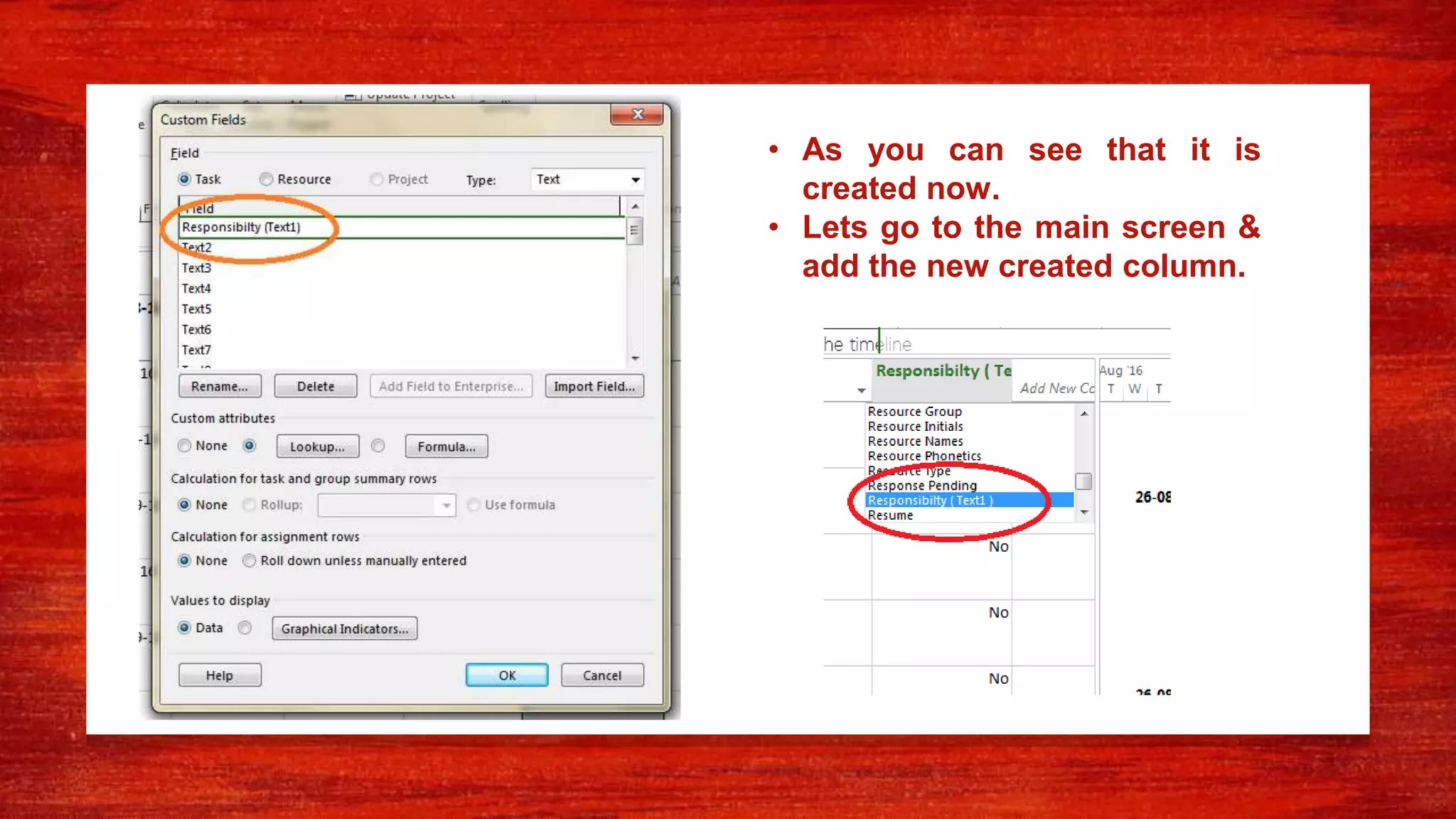 • As you can see that it is
created now.
• Lets go to the main screen &
add the new created column.
 