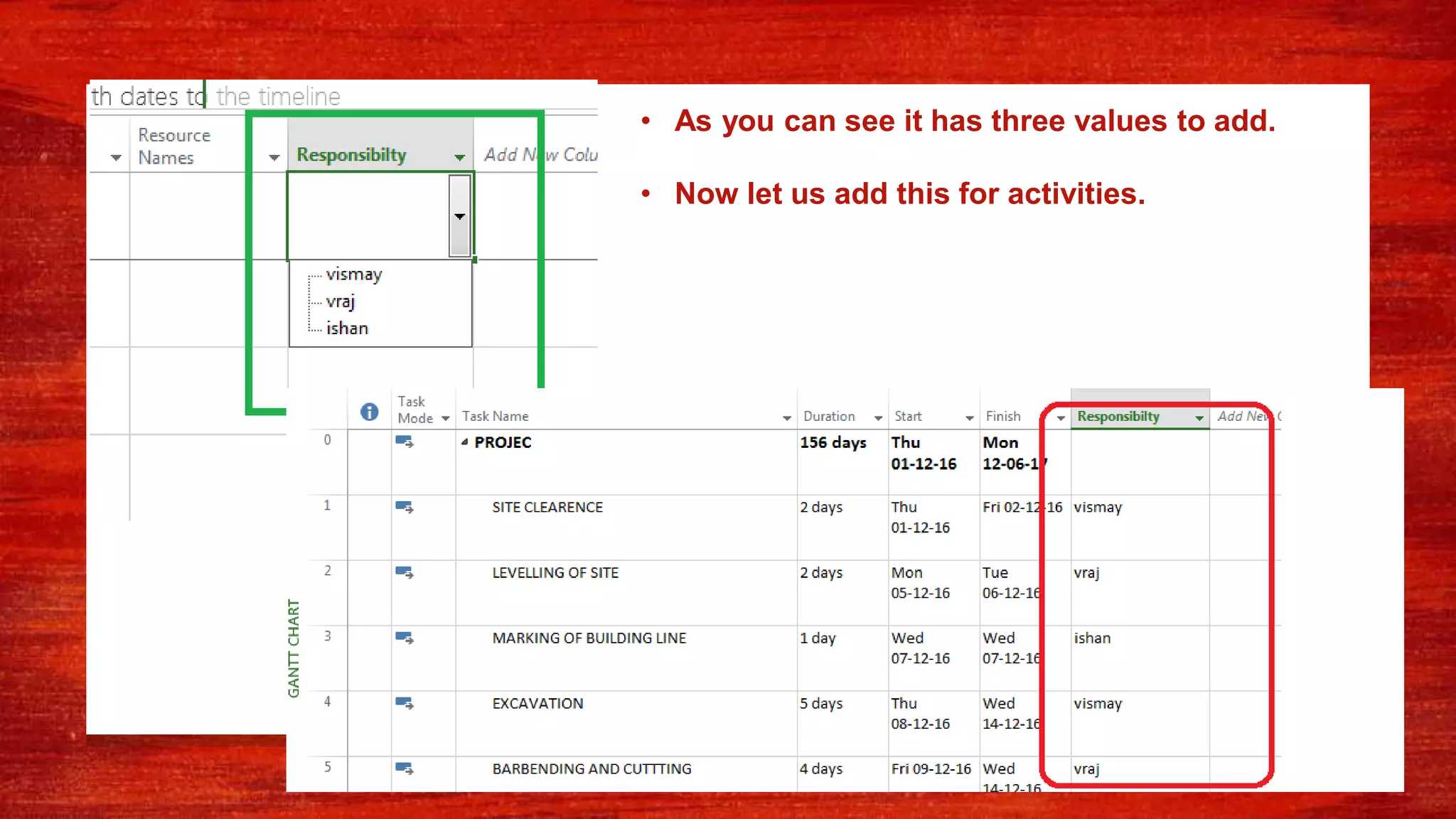 • As you can see it has three values to add.
• Now let us add this for activities.
 