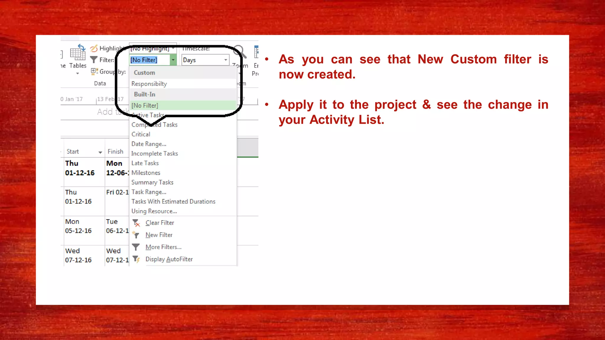 • As you can see that New Custom filter is
now created.
• Apply it to the project & see the change in
your Activity List.
 