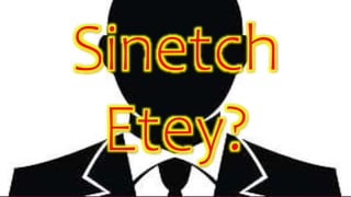 Sinetch
Etey?
 