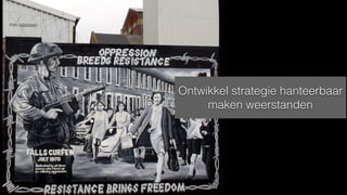 Ontwikkel strategie hanteerbaar
maken weerstanden
Foto: ethomsen
 