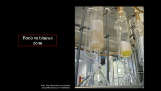 Rode vs blauwe
zone
Foto: http://www.ﬂickr.com/photos/
gevaarlijkechemicus/1173534400/
 