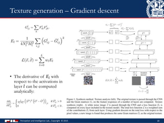 • The derivative of 𝐸𝑙 with
respect to the activations in
layer 𝑙 can be computed
analytically:
Perception and Intelligence Lab., Copyright © 2015 18
Texture generation – Gradient descent
 