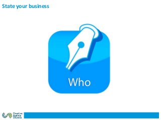 State your business
 