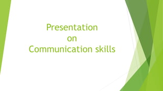 Presentation
on
Communication skills
 