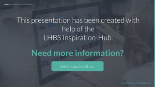 Need more information?
UNDERSTAND TODAY. SHAPE TOMORROW. 47
Get in touch with us
This presentation has been created with
help of the
LHBS Inspiration-Hub.
LHBS // SNAPSHOT: INFLUENCER MARKETING
 
