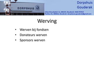 Werving
• Werven bij fondsen
• Donateurs werven
• Sponsors werven
 