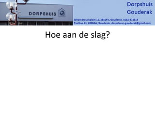 Hoe aan de slag?
 