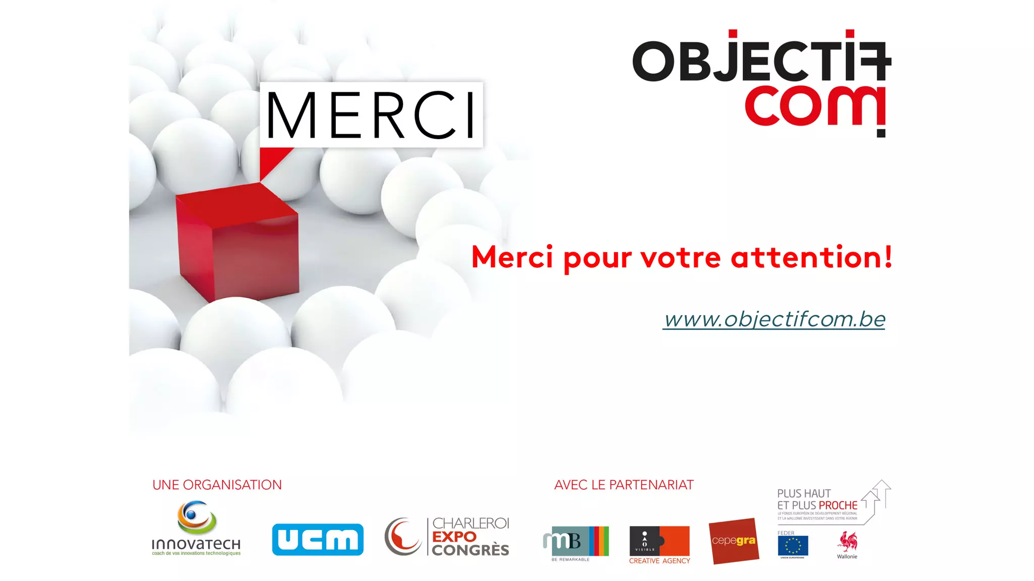 Merci pour votre attention!
www.objectifcom.be
 