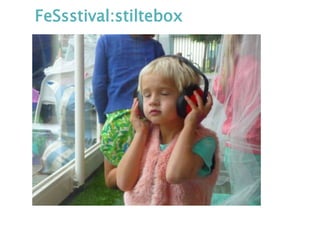 FeSsstival:stiltebox
 