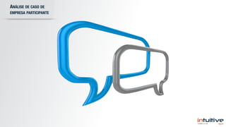 ANÁLISE DE CASO DE
EMPRESA PARTICIPANTE
 