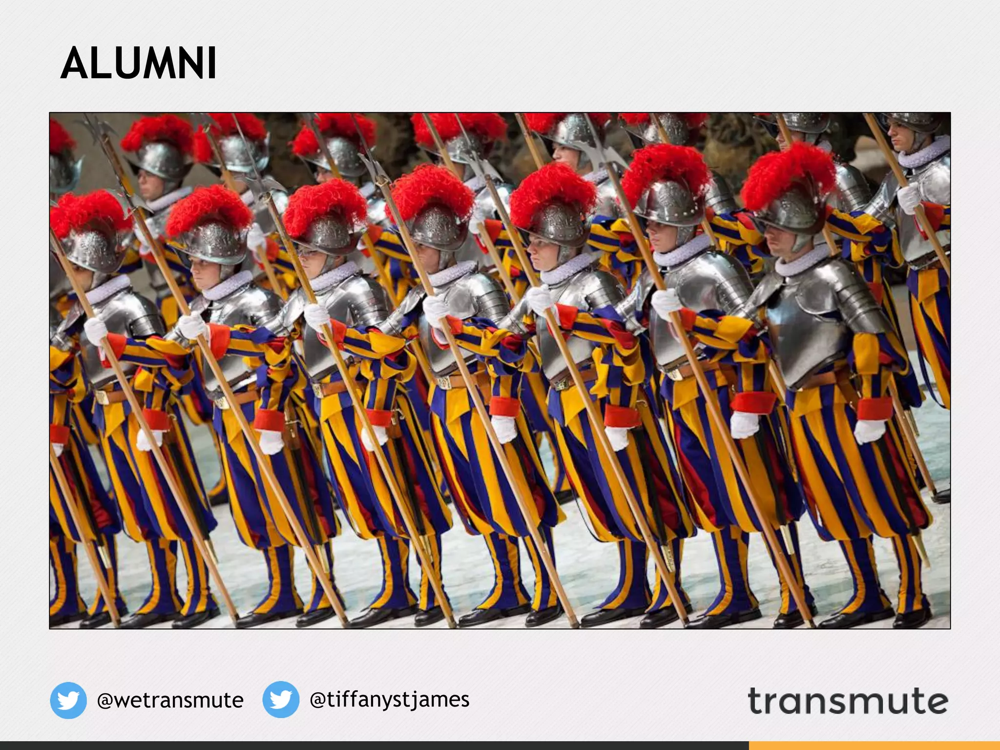 ALUMNI
@wetransmute @tiffanystjames
 