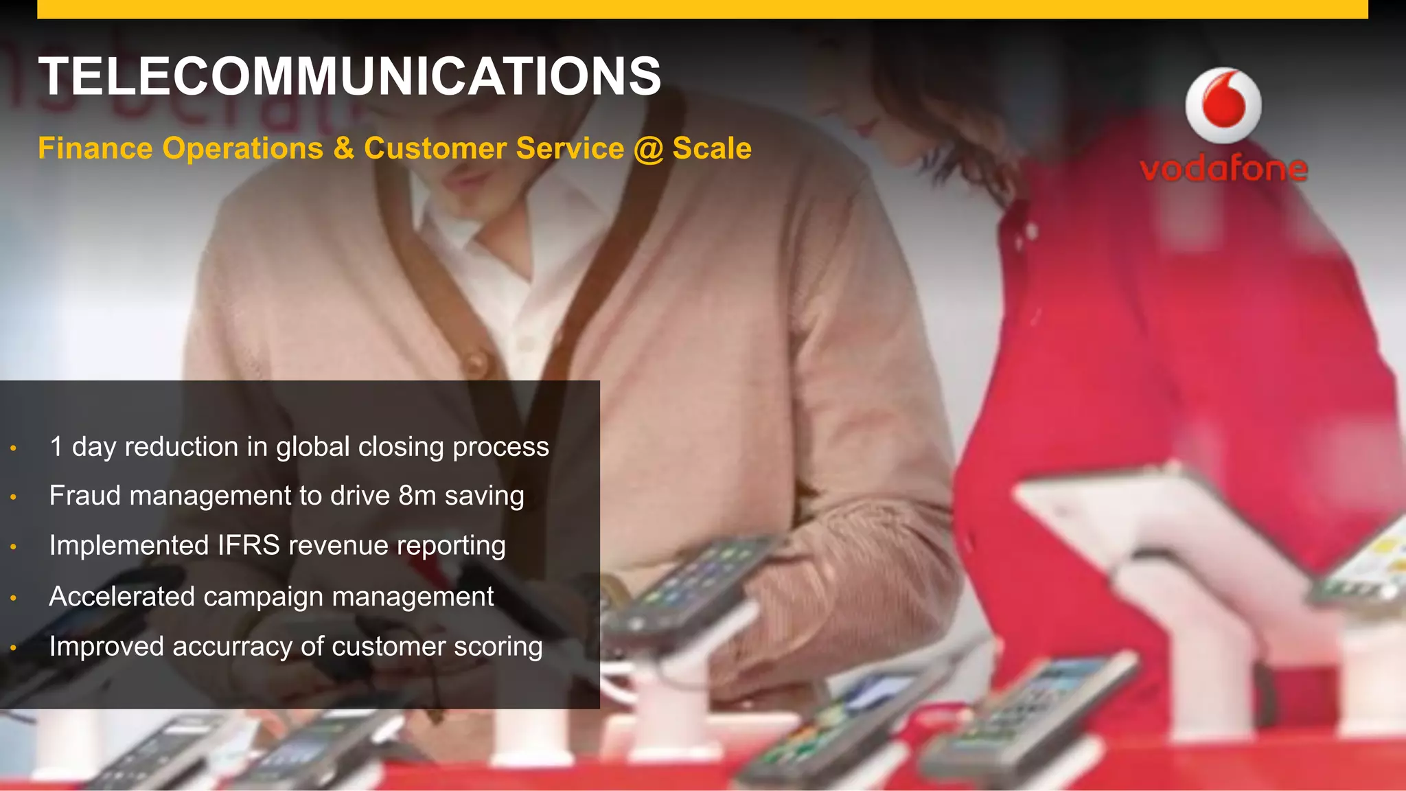 ©  2015 SAP SE or an SAP affiliate company. All rights reserved. For Internal SAP Use Only 20
•  1 day reduction in global closing process
•  Fraud management to drive 8m saving
•  Implemented IFRS revenue reporting
•  Accelerated campaign management
•  Improved accurracy of customer scoring
TELECOMMUNICATIONS
Finance Operations & Customer Service @ Scale
 