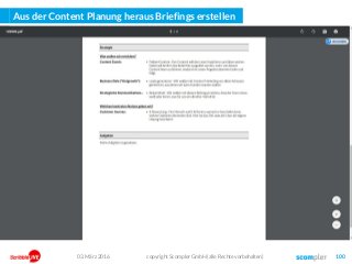 Aus der Content Planung heraus Briefings erstellen
03. März 2016 copyright Scompler GmbH (alle Rechte vorbehalten) 100
 