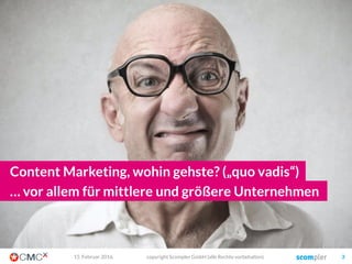 03. März 2016 copyright Scompler GmbH (alle Rechte vorbehalten) 3
Eine wichtige Unterscheidung1.
Ein paar strategische Tricks2.
Was ich Ihnen heute gerne mitgeben will
Ein paar strategische Software-Tools3.
Ihr Nutzen: Nachhaltig guten Content erstellen!
DIE AGENDA
 