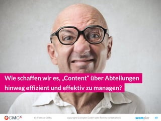 Die Story
Sie Story ist die Basis für den Content
Die Content
Planung
03. März 2016 copyright Scompler GmbH (alle Rechte vorbehalten) 60
Why?
What? Redaktionsplan
Medien und Formate
Konkrete Inszenierung
Der Bedarf
Die Ziele
Die Conversion
 
