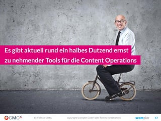Die Story
User-
Engagement
Kanal-
Architektur
Content
Promotion
Und das Team und die Prozesse sind die Basis!
Die
Prozesse
Das
Team
03. März 2016 copyright Scompler GmbH (alle Rechte vorbehalten) 63
Die Content
Planung
Der Bedarf
Die Ziele
Die Conversion
Why?
What?
How?
 