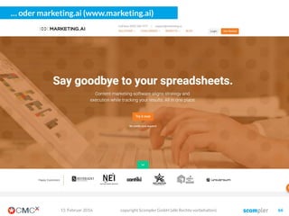 Und wie sieht das in der Praxis aus?
03. März 2016 copyright Scompler GmbH (alle Rechte vorbehalten) 66
Erst die Story
Dann die Themen
Protagonisten sind wichtig
Dann die Formate
Zum Schluss die Kanäle
 