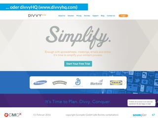 Und wie sieht das in der Praxis aus?
03. März 2016 copyright Scompler GmbH (alle Rechte vorbehalten) 67
Erst die Story
Dann die Themen
Protagonisten sind wichtig
Dann die Formate
Zum Schluss die Kanäle
 