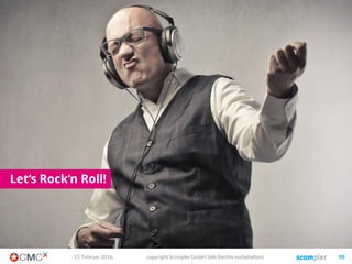 Ausrichtung der Strategie nach den Personas
03. März 2016 copyright Scompler GmbH (alle Rechte vorbehalten) 98
 