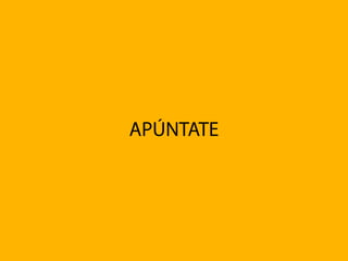 APÚNTATE
 