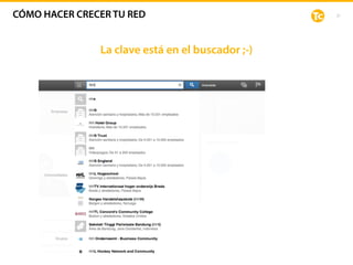 21
La clave está en el buscador ;-)
CÓMO HACER CRECER TU RED
 